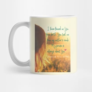 Bible verse, faith, I have leaned on you since birth, Lord.  Psalm 71:6 Mug